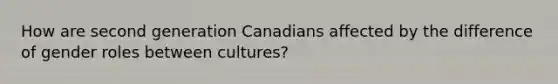 How are second generation Canadians affected by the difference of gender roles between cultures?