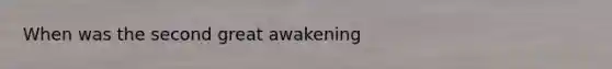 When was the second great awakening