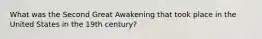 What was the Second Great Awakening that took place in the United States in the 19th century?