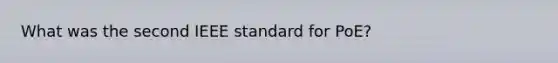 What was the second IEEE standard for PoE?