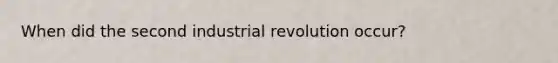 When did the second industrial revolution occur?