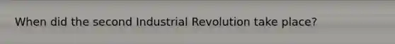 When did the second Industrial Revolution take place?