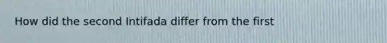 How did the second Intifada differ from the first