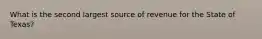 What is the second largest source of revenue for the State of Texas?