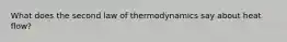 What does the second law of thermodynamics say about heat flow?