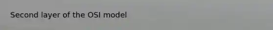 Second layer of the OSI model