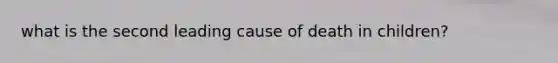 what is the second leading cause of death in children?