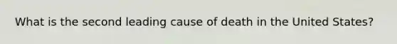 What is the second leading cause of death in the United States?