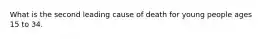 What is the second leading cause of death for young people ages 15 to 34.