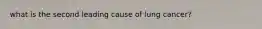 what is the second leading cause of lung cancer?