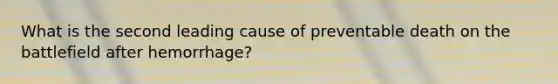 What is the second leading cause of preventable death on the battlefield after hemorrhage?