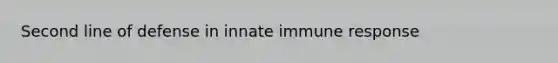 Second line of defense in innate immune response