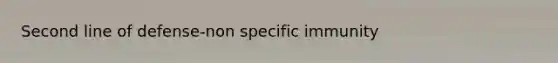 Second line of defense-non specific immunity