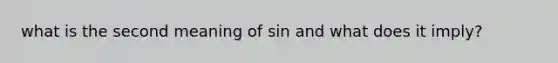 what is the second meaning of sin and what does it imply?