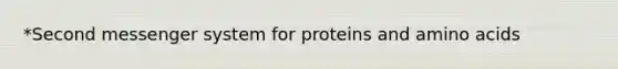 *Second messenger system for proteins and amino acids