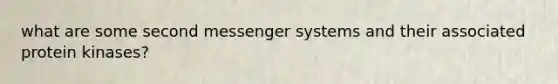 what are some second messenger systems and their associated protein kinases?