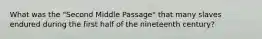 What was the "Second Middle Passage" that many slaves endured during the first half of the nineteenth century?