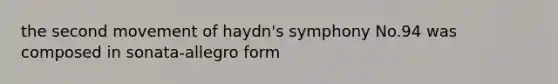 the second movement of haydn's symphony No.94 was composed in sonata-allegro form