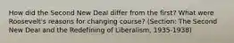 How did the Second New Deal differ from the first? What were Roosevelt's reasons for changing course? (Section: The Second New Deal and the Redefining of Liberalism, 1935-1938)