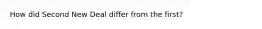 How did Second New Deal differ from the first?
