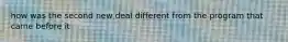 how was the second new deal different from the program that came before it