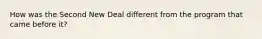 How was the Second New Deal different from the program that came before it?