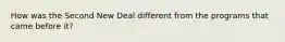 How was the Second New Deal different from the programs that came before it?