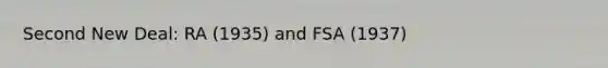 Second New Deal: RA (1935) and FSA (1937)