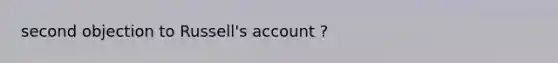 second objection to Russell's account ?