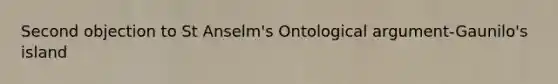 Second objection to St Anselm's Ontological argument-Gaunilo's island