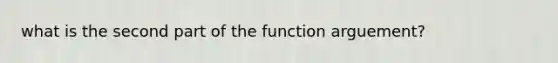 what is the second part of the function arguement?