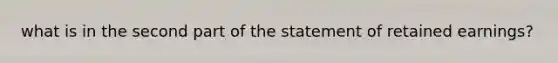 what is in the second part of the statement of retained earnings?