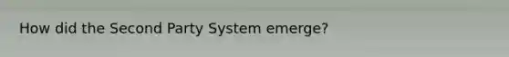 How did the Second Party System emerge?