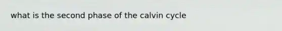 what is the second phase of the calvin cycle