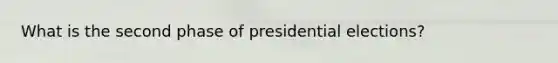 What is the second phase of presidential elections?