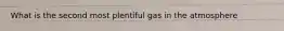 What is the second most plentiful gas in the atmosphere
