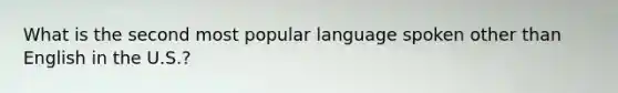 What is the second most popular language spoken other than English in the U.S.?