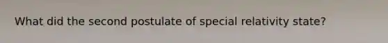 What did the second postulate of special relativity state?