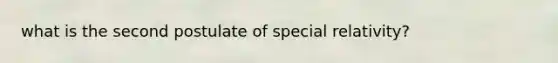 what is the second postulate of special relativity?