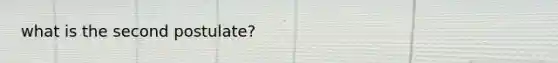 what is the second postulate?