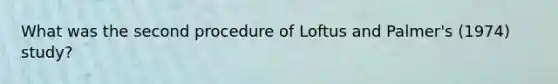 What was the second procedure of Loftus and Palmer's (1974) study?