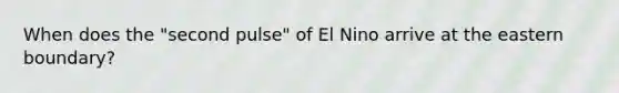 When does the "second pulse" of El Nino arrive at the eastern boundary?