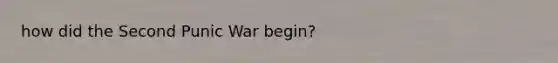how did the Second Punic War begin?