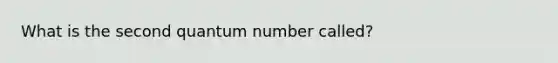 What is the second quantum number called?