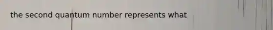 the second quantum number represents what