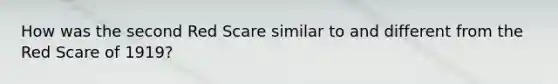 How was the second Red Scare similar to and different from the Red Scare of 1919?