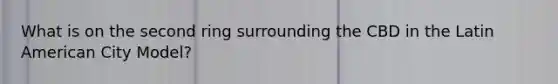 What is on the second ring surrounding the CBD in the Latin American City Model?