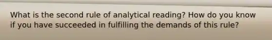 What is the second rule of analytical reading? How do you know if you have succeeded in fulfilling the demands of this rule?