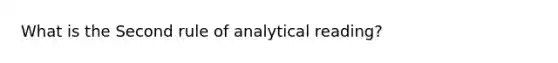 What is the Second rule of analytical reading?