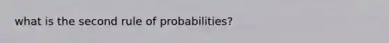 what is the second rule of probabilities?